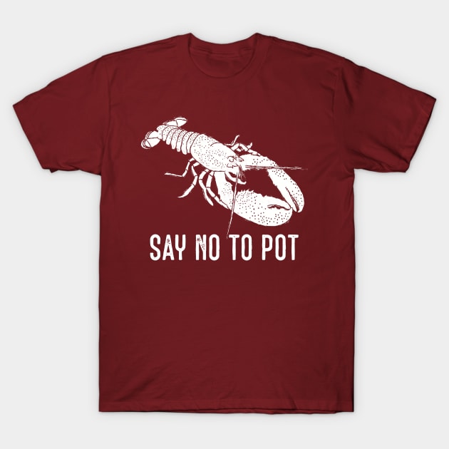 Say No to Pot Funny Lobster Graphic T-Shirt by Alissa Carin